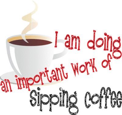 important work of sipping coffee.gif